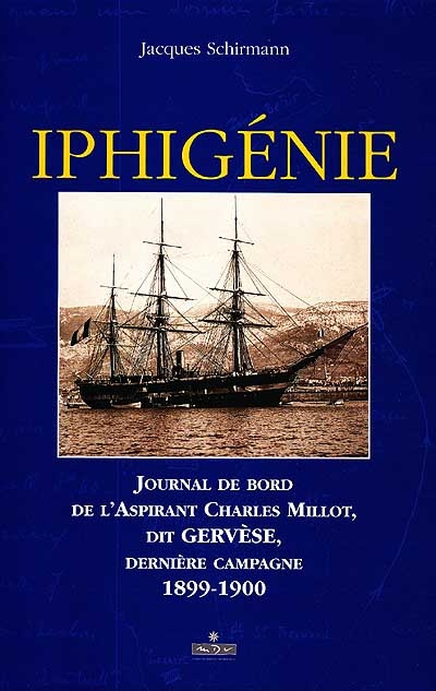 Iphigénie : journal de bord de l'aspirant Charles Millot, dernière campagne 1899-1900