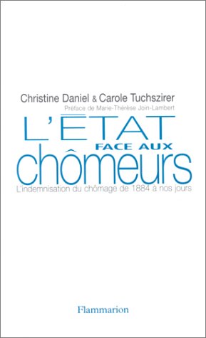 L'Etat face aux chômeurs : l'indemnisation du chômage de 1884 à nos jours