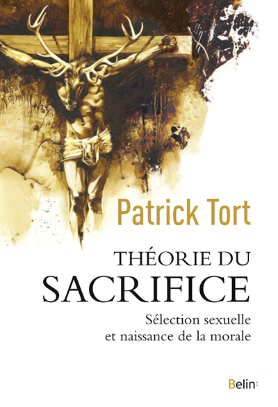 théorie du sacrifice : sélection sexuelle et naissance de la morale