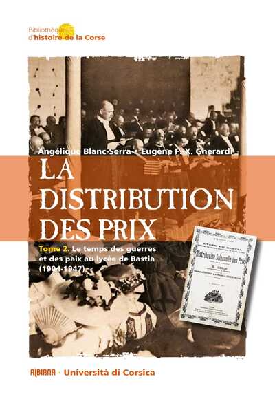 La distribution des prix. Vol. 2. Le temps des guerres et des paix au lycée de Bastia, 1904-1947