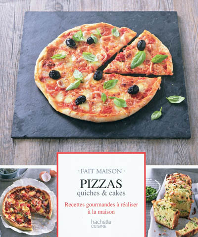 Pizzas, quiches & cakes : recettes gourmandes à réaliser à la maison
