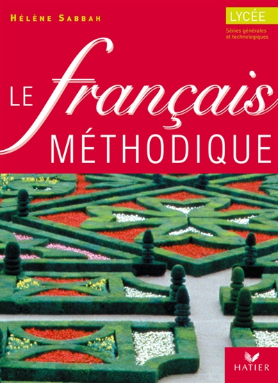 Le français méthodique au lycée, séries générales et technologiques