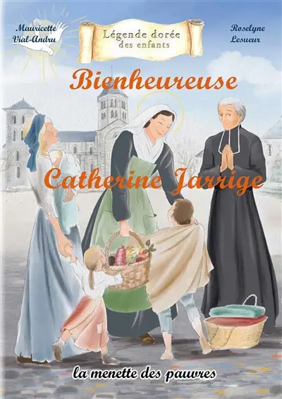 Bienheureuse Catherine Jarrige : la menette des pauvres