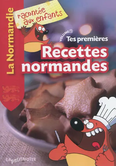 Tes premières recettes normandes. Vol. 1