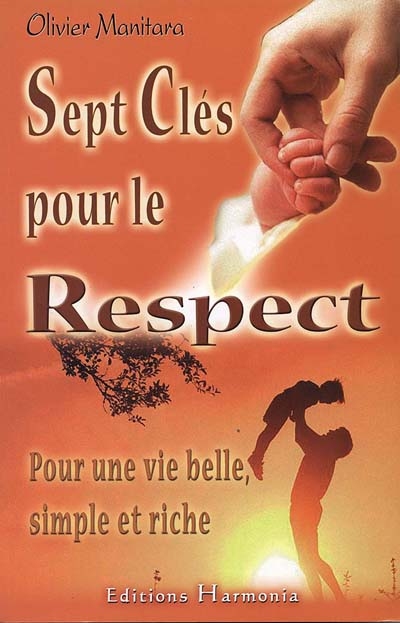 Sept clés pour le respect : pour une vie belle, simple et riche