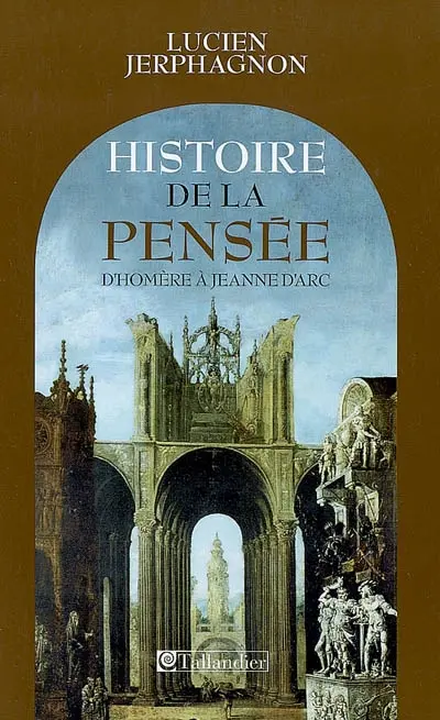 Histoire de la pensée : d'Homère à Jeanne d'Arc