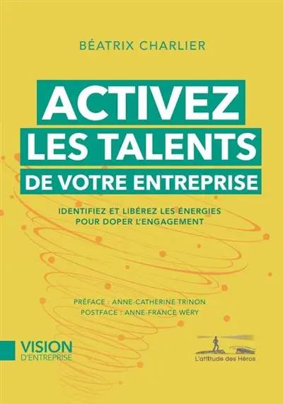 Activez les talents de votre entreprise : identifiez et libérez les énergies pour doper l'engagement