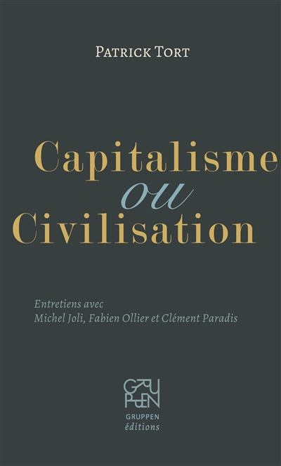 Capitalisme ou civilisation : entretiens avec Michel Joli, Fabien Ollier et Clément Paradis