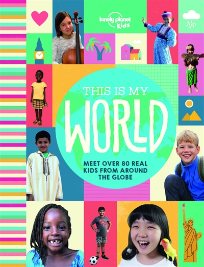 This is my world : meet 84 kids from around the globe