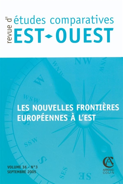 Revue d'études comparatives Est-Ouest, n° 3 (2005). Les nouvelles frontières européennes à l'Est