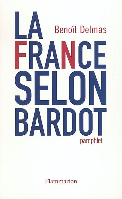 La France selon Bardot : pamphlet