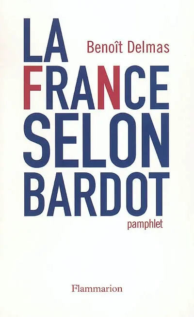 La France selon Bardot : pamphlet