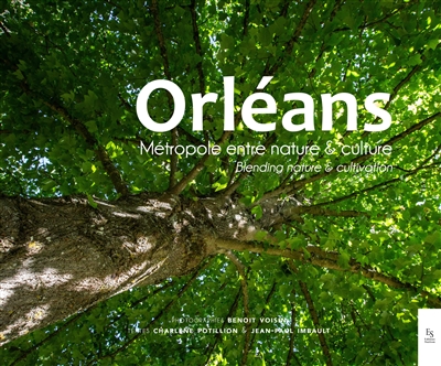 Orléans : métropole entre nature & culture. Orléans : blending nature & cultivation