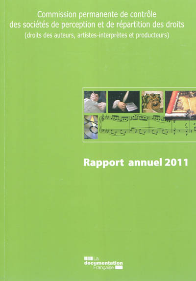 Commission permanente de contrôle des sociétés de perception et de répartition des droits (droits des auteurs, artistes-interprètes et producteurs) : neuvième rapport annuel, avril 2012