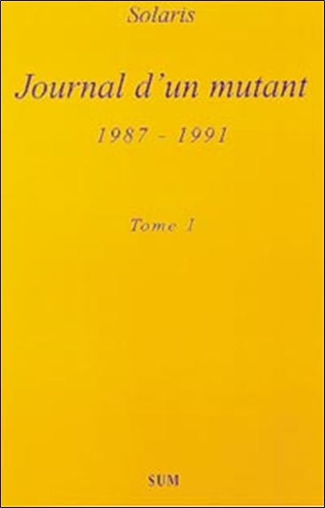Journal d'un mutant : 1987-1991. Vol. 1