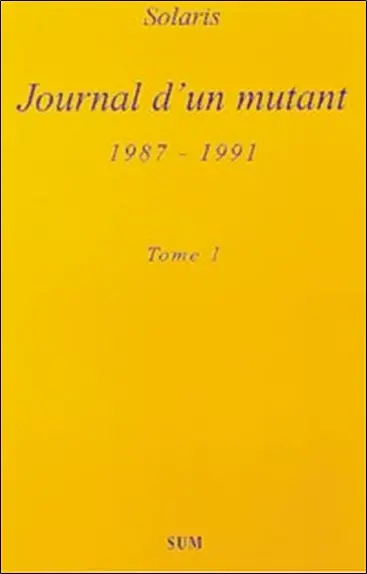 Journal d'un mutant : 1987-1991. Vol. 1