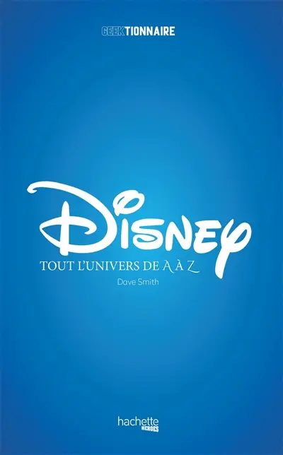 Disney, tout l'univers de A à Z