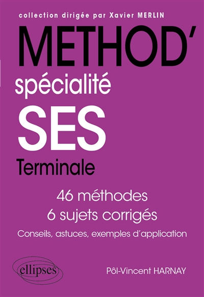 Spécialité SES terminale : 46 méthodes, 6 sujets corrigés : conseils, astuces, exemples d'application