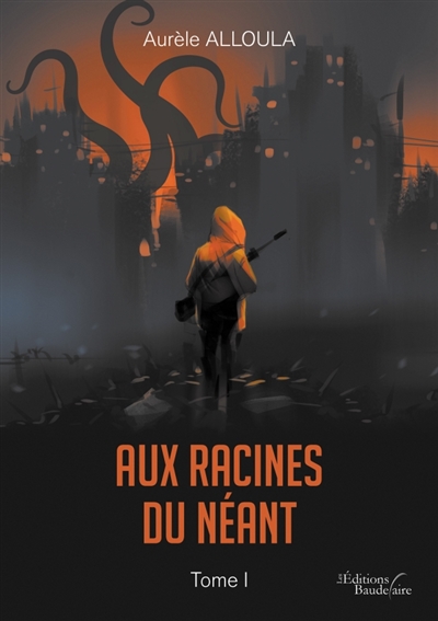 Aux racines du Néant : Tome I