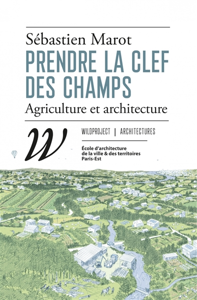 Prendre la clef des champs : agriculture et architecture