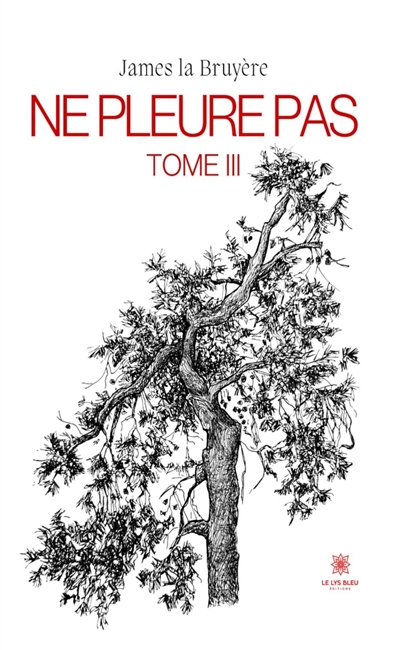 Ne pleure pas : Tome III