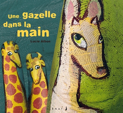 Les histoires dans la main. Vol. 2. Une gazelle dans la main