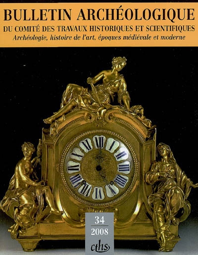 Bulletin archéologique du Comité des travaux historiques et scientifiques, Moyen Age, Renaissance, Temps modernes, n° 34