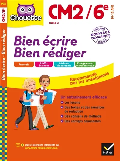 Bien écrire, bien rédiger : CM2-6e, cycle 3, 10-12 ans : nouveaux programmes