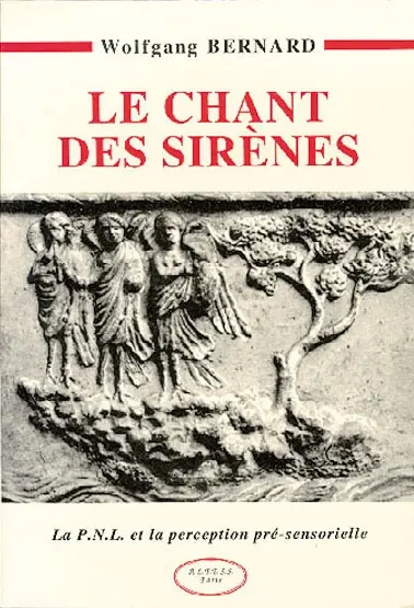 Le chant des sirènes : la PNL et la perception pré-sensorielle