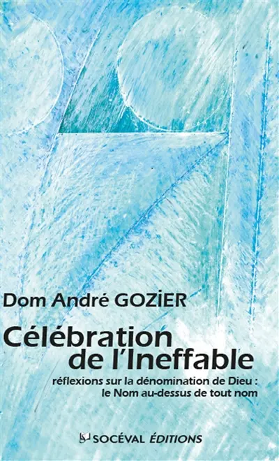 Célébration de l'ineffable : réflexions sur la dénomination de Dieu, le nom au-dessus de tout nom : Maxime le confesseur, Grégoire de Nysse, Denys l'Aréopagite, Grégoire de Nazianze