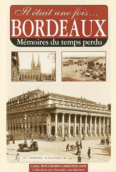 Il était une fois Bordeaux : mémoires du temps perdu