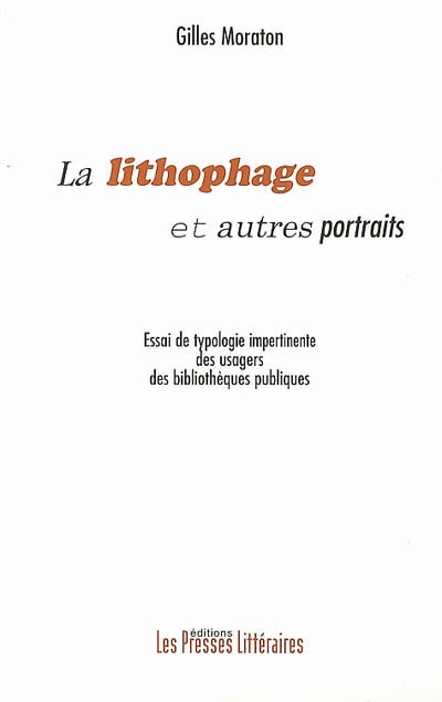 Le lithophage et autres portraits : essai de typologie impertinente des usagers des bibliothèques publiques