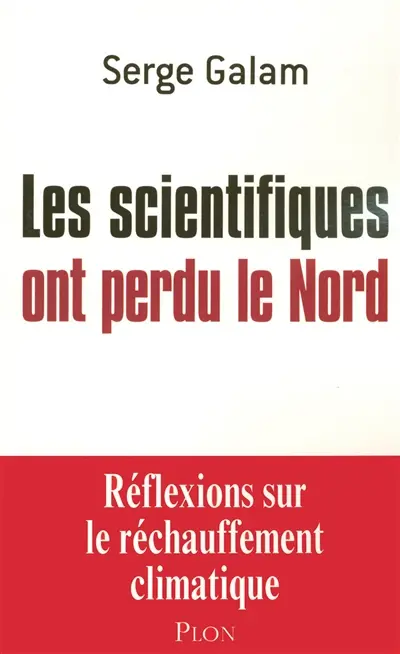 Les scientifiques ont perdu le Nord : réflexions sur le réchauffement climatique