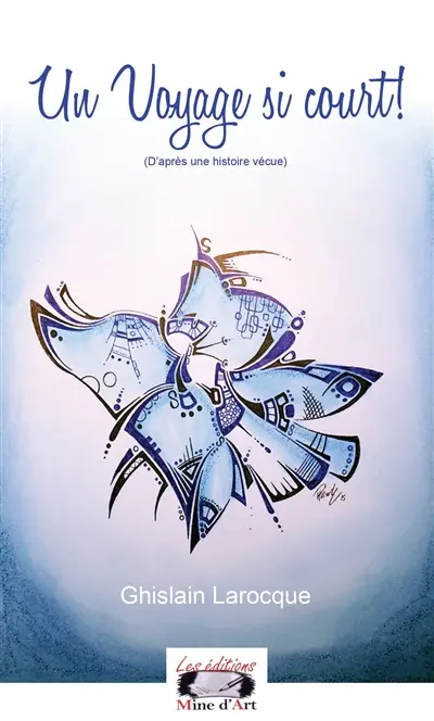 Un voyage si court ! : d'après une histoire vécue