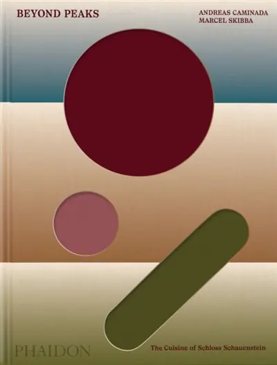 Beyond peaks : the cuisine of Schloss Schauenstein Beyond peaks : the cuisine of Schloss Schauenstein