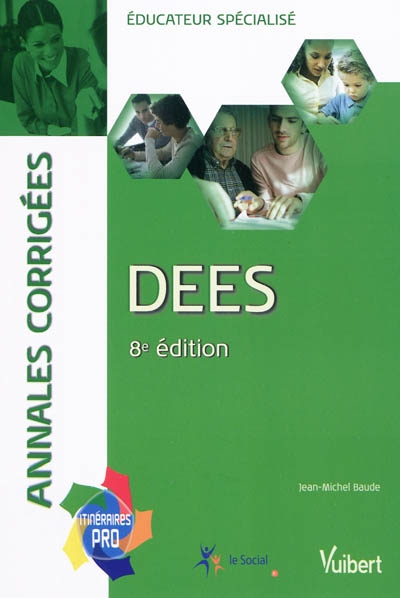 DEES : éducateur spécialisé : annales corrigées, ancien et nouveau DEES