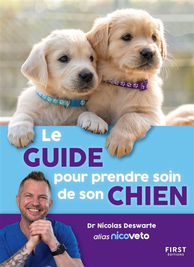 Le guide pour prendre soin de son chien : 50 conseils pour comprendre le meilleur ami de l'homme