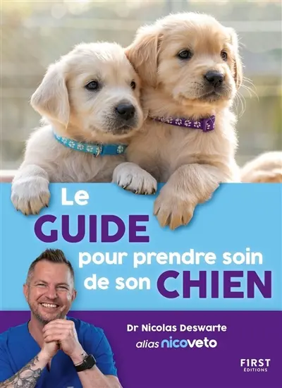 Le guide pour prendre soin de son chien : 50 conseils pour comprendre le meilleur ami de l'homme