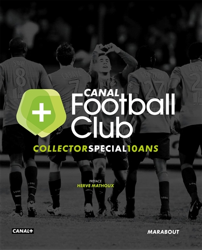 Canal Football Club : collector spécial 10 ans