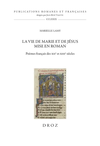 La vie de Marie et de Jésus mise en roman : poèmes français des XIIe et XIIIe siècles