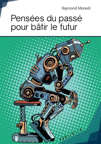 Pensées du passé pour bâtir le futur