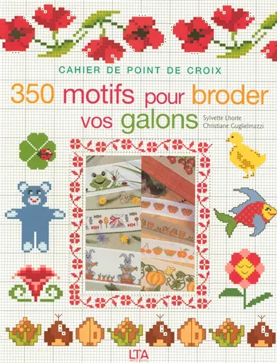 350 motifs pour broder vos galons : cahier de point de croix