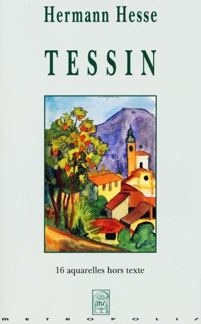 Tessin : textes de prose et poèmes, 16 aquarelles de l'auteur et 2 photos hors texte