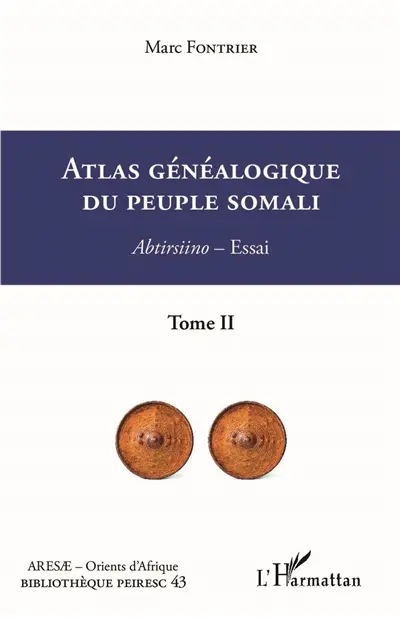 Atlas généalogique du peuple Somali : abtirsiino : essai. Vol. 2. Notes, croquis, apostilles, répertoire des aînés, atlas administratif, répertoire des noms de lieux, bibliographie, index, tables
