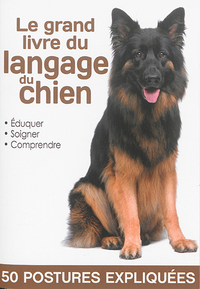 Le grand livre du langage du chien : 50 postures expliquées
