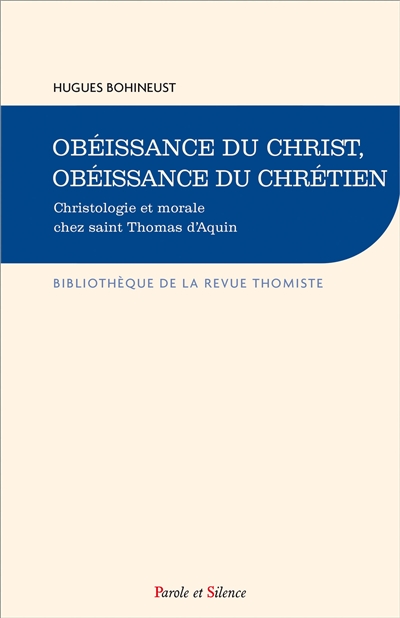 Obéissance du Christ, obéissance du chrétien : christologie et morale chez saint Thomas d'Aquin