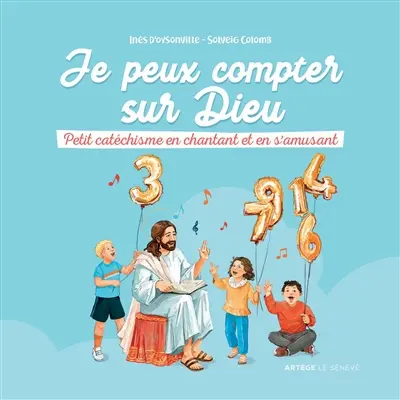 Je peux compter sur Dieu : petit catéchisme en chantant et en s'amusant
