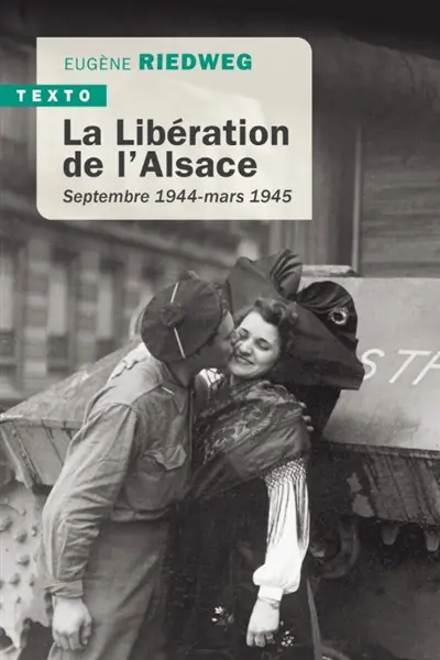 La libération de l'Alsace : septembre 1944-mars 1945