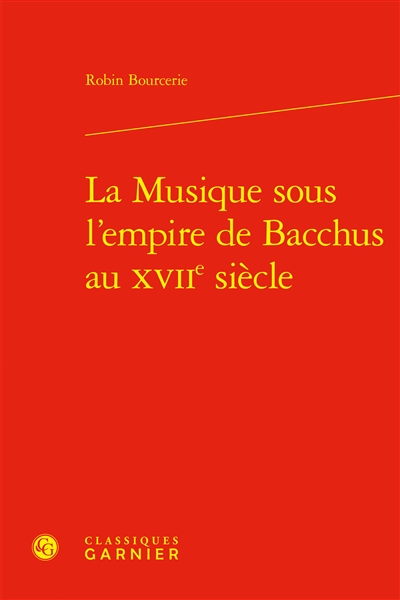 La musique sous l'empire de Bacchus au XVIIe siècle