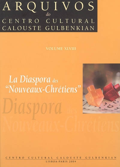 Arquivos do Centro cultural Calouste Gulbenkian. Vol. 48. La diaspora des nouveaux-chrétiens